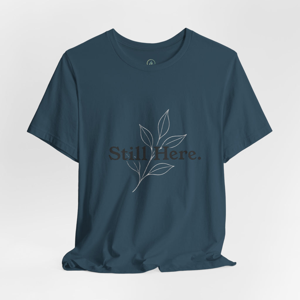Still Here Tee — Minimal Inspirational White T‑Shirt