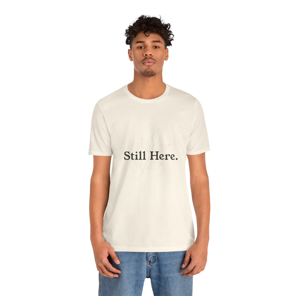 Still Here Tee — Minimal Inspirational White T‑Shirt