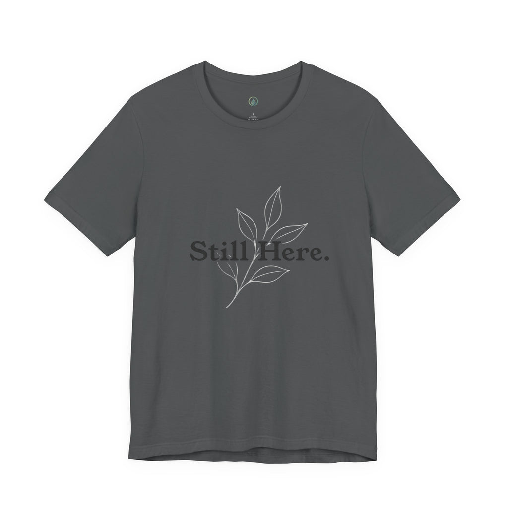 Still Here Tee — Minimal Inspirational White T‑Shirt