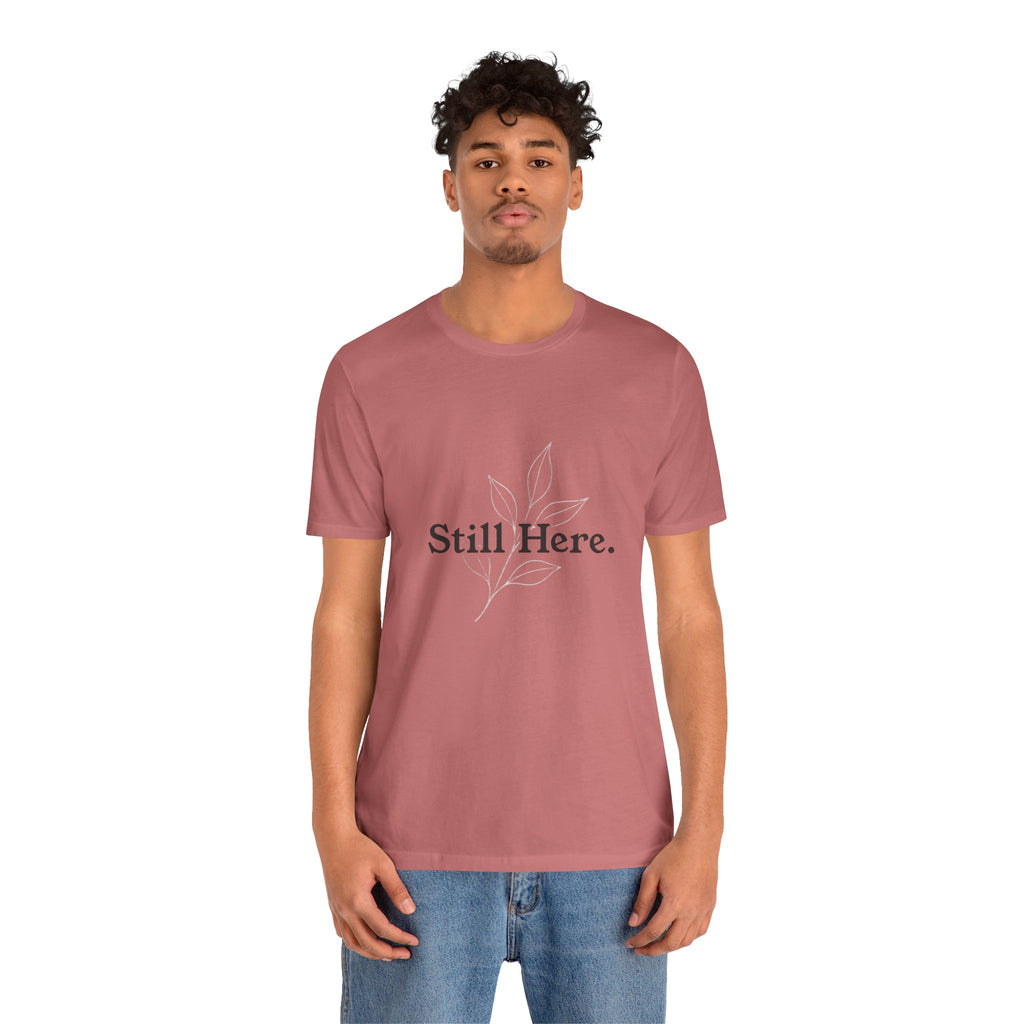 Still Here Tee — Minimal Inspirational White T‑Shirt
