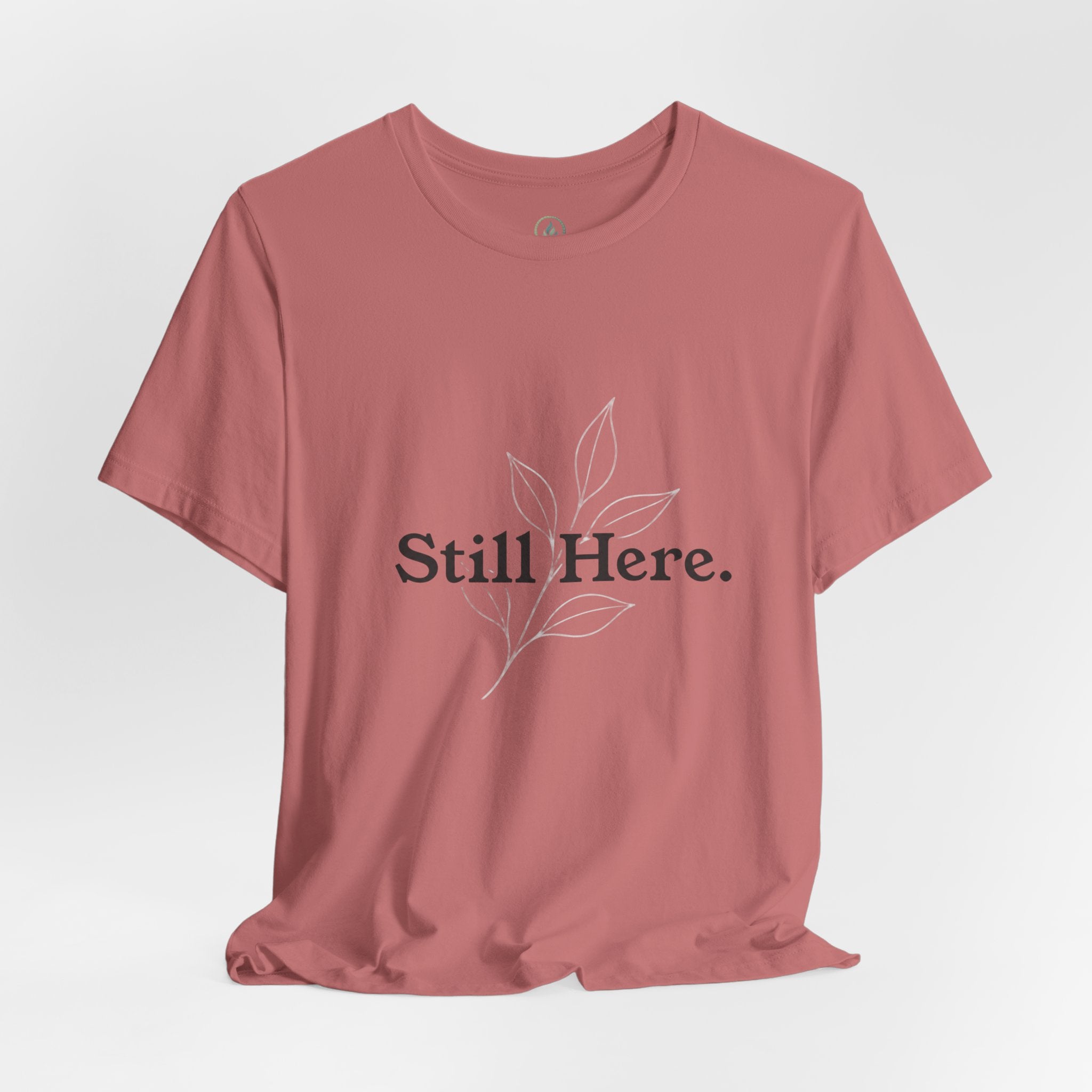 Still Here Tee — Minimal Inspirational White T‑Shirt