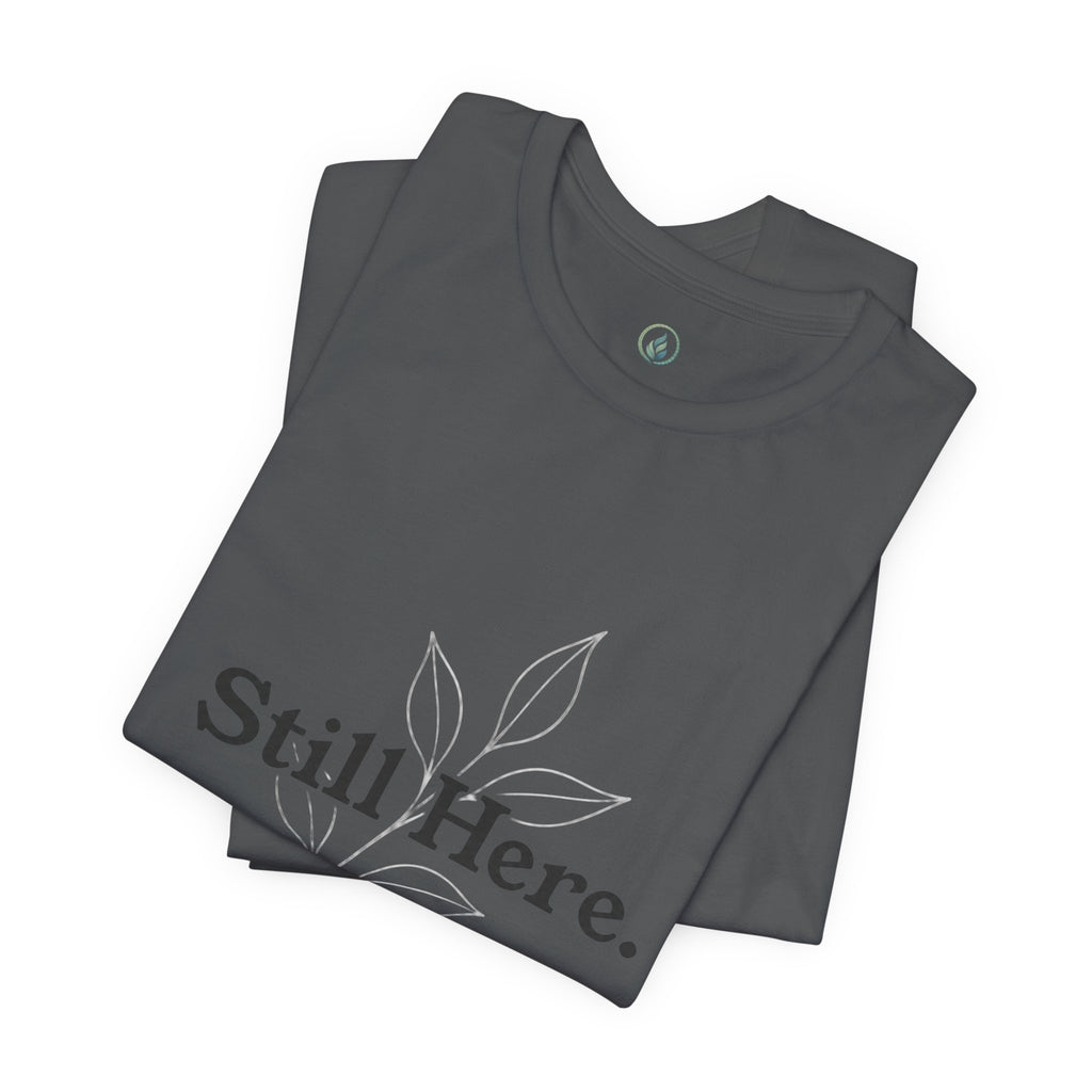 Still Here Tee — Minimal Inspirational White T‑Shirt